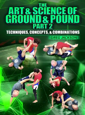 The Art & Science Of Ground And Pound Part 2 by Greg Jackson