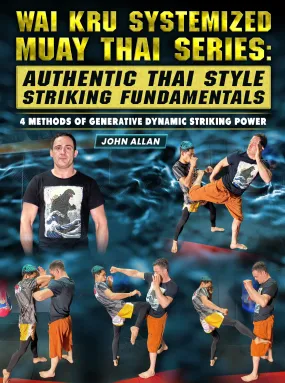 Wai Kru Systemized Muay Thai Series by John Allan